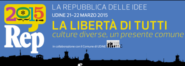 La Repubblica delle Idee 2015 parte da Udine